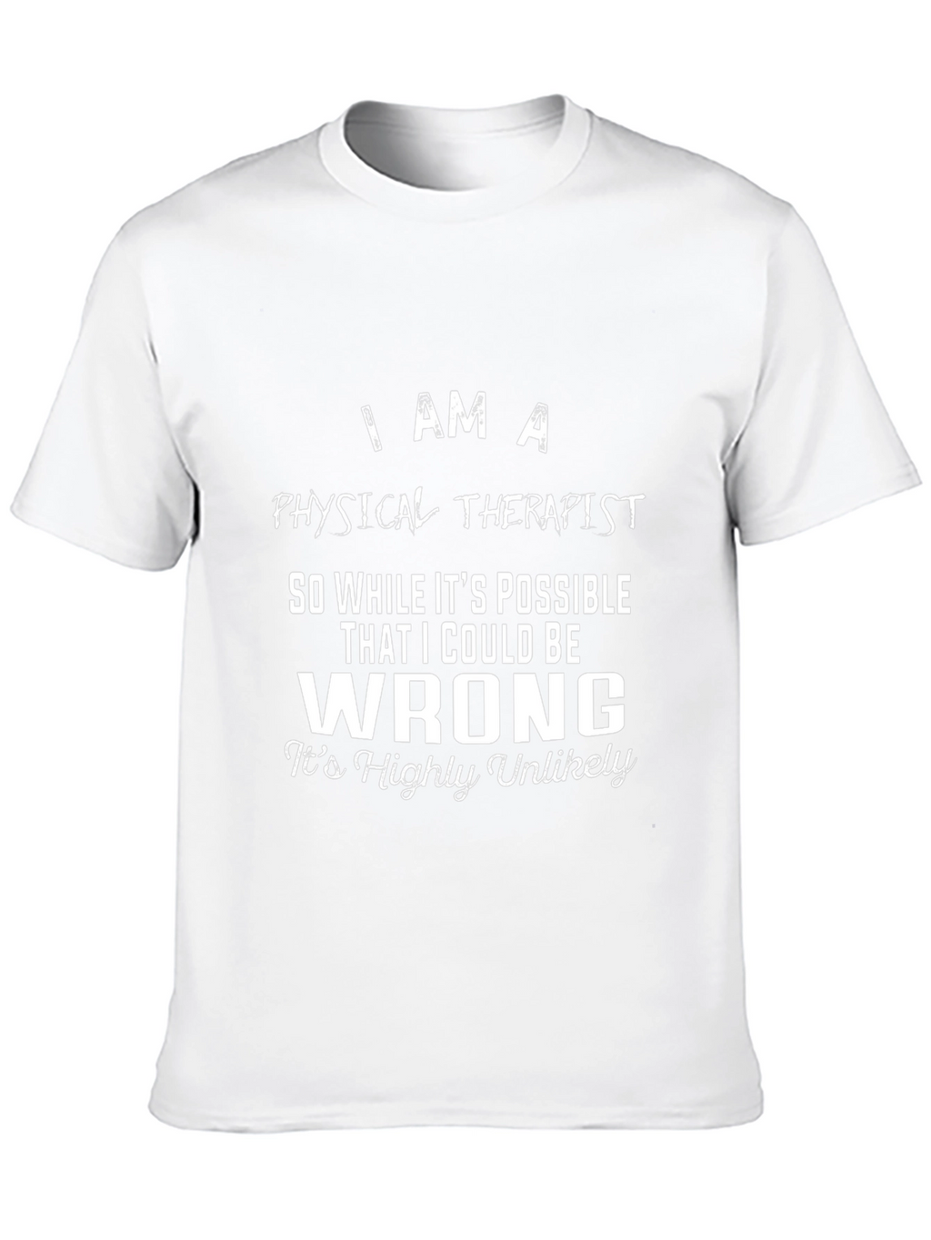 Physical Therapist Novelty T-Shirt - I Am A...
