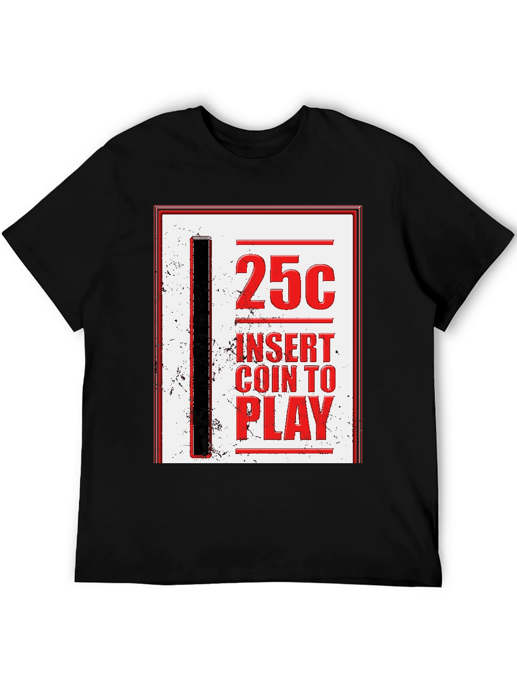 25 Cent Insert Coin to Play Graphic Tee