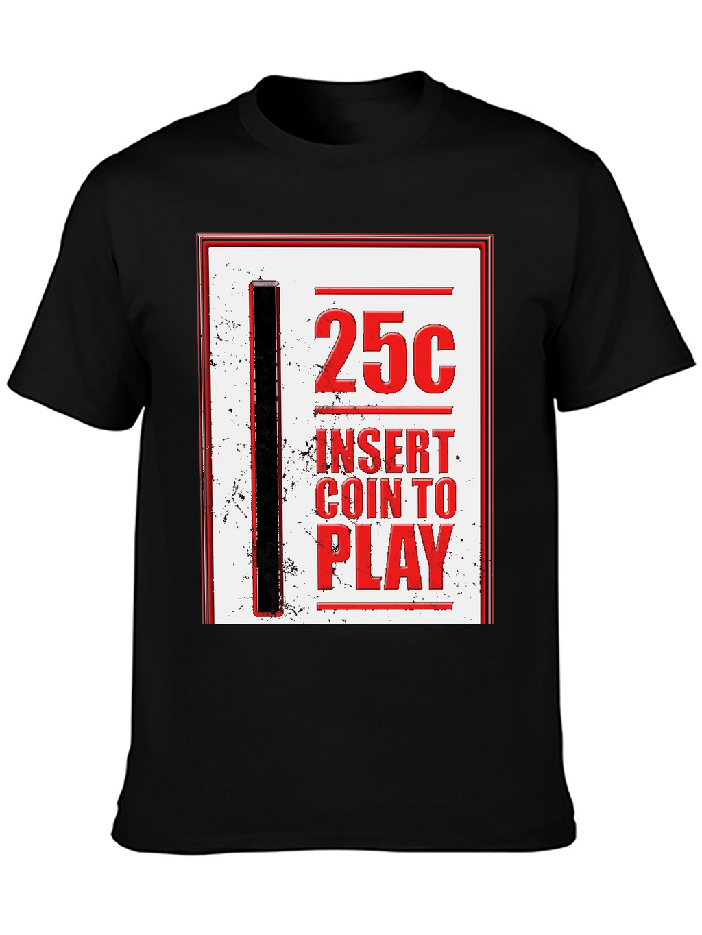 25 Cent Insert Coin to Play Graphic Tee