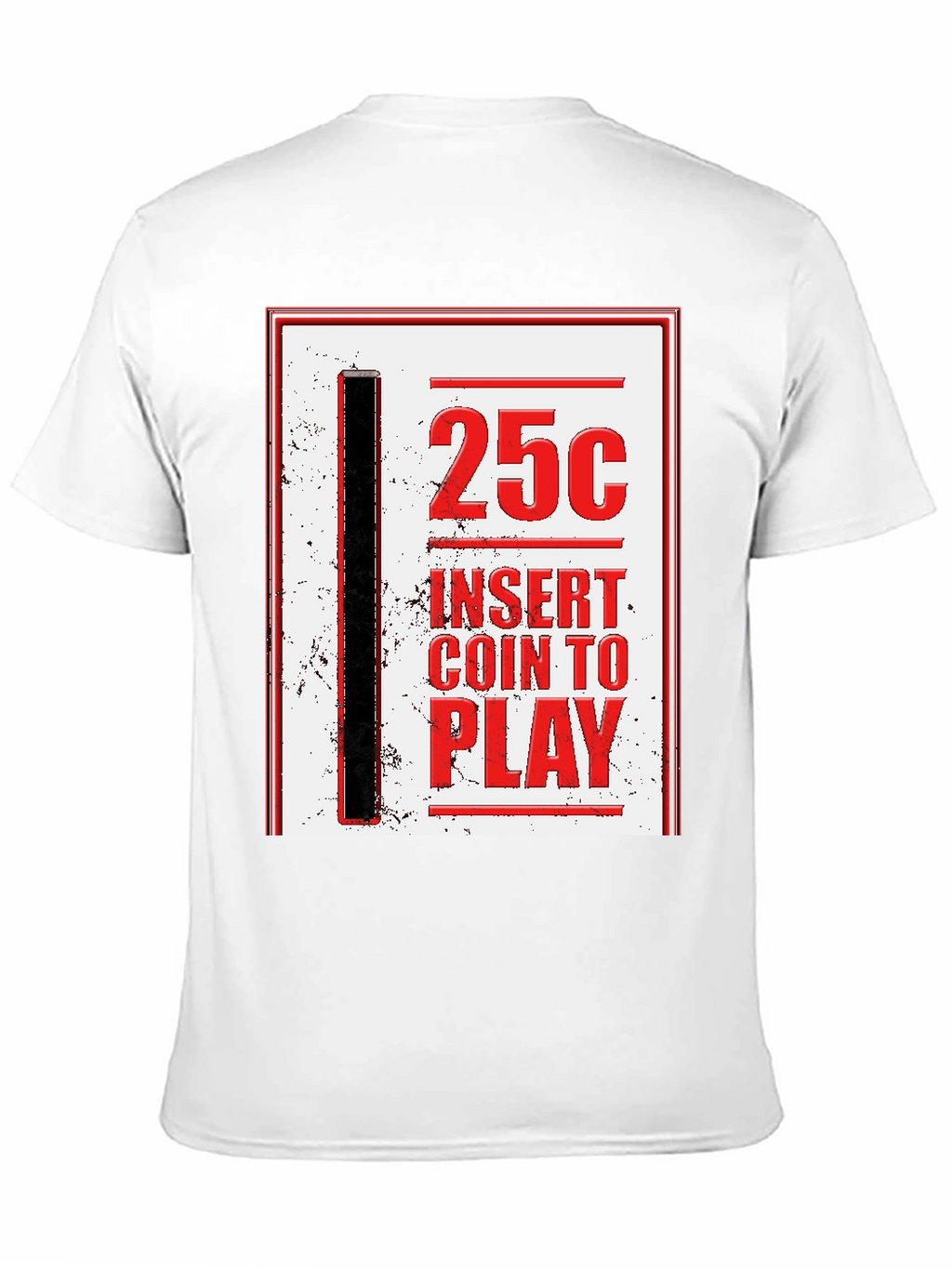 25 Cent Insert Coin to Play Graphic Tee