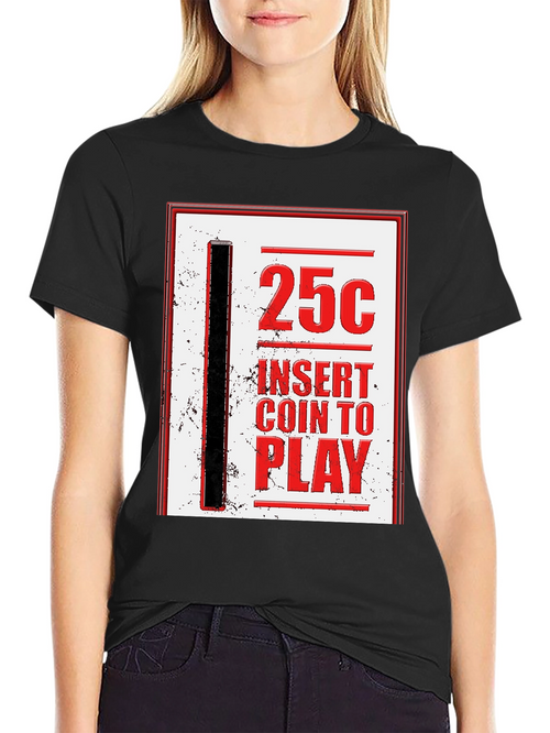 25 Cent Insert Coin to Play Graphic Tee