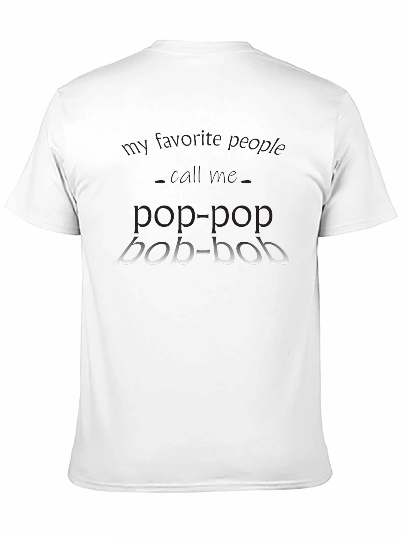 Pop-Pop T-Shirt - My Favorite People Call Me