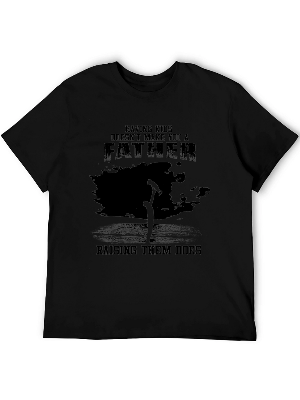 Fatherhood T-Shirt - Raising Them Does