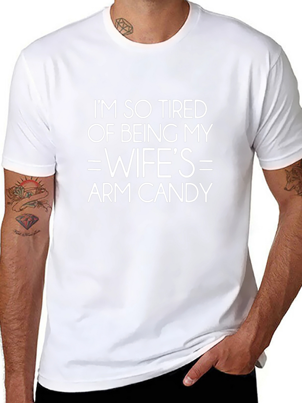Tired of Being Wifes Arm Candy T-Shirt