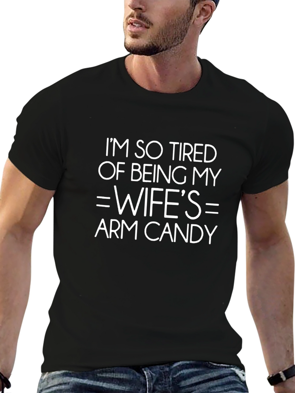 Tired of Being Wifes Arm Candy T-Shirt