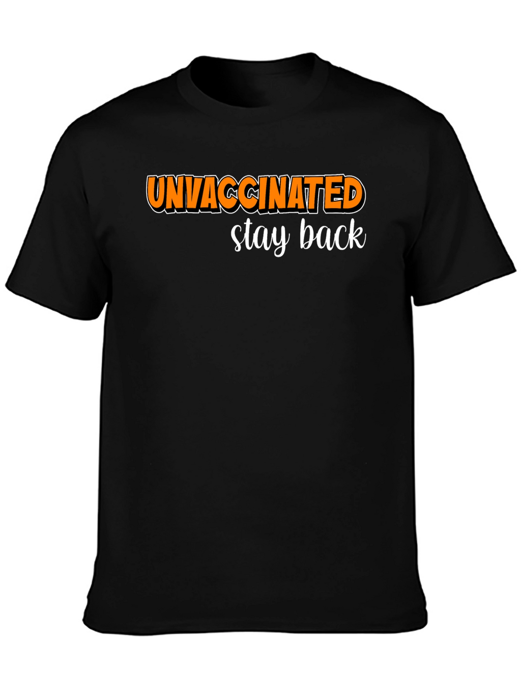 Unvaccinated Stay Back Graphic Tee