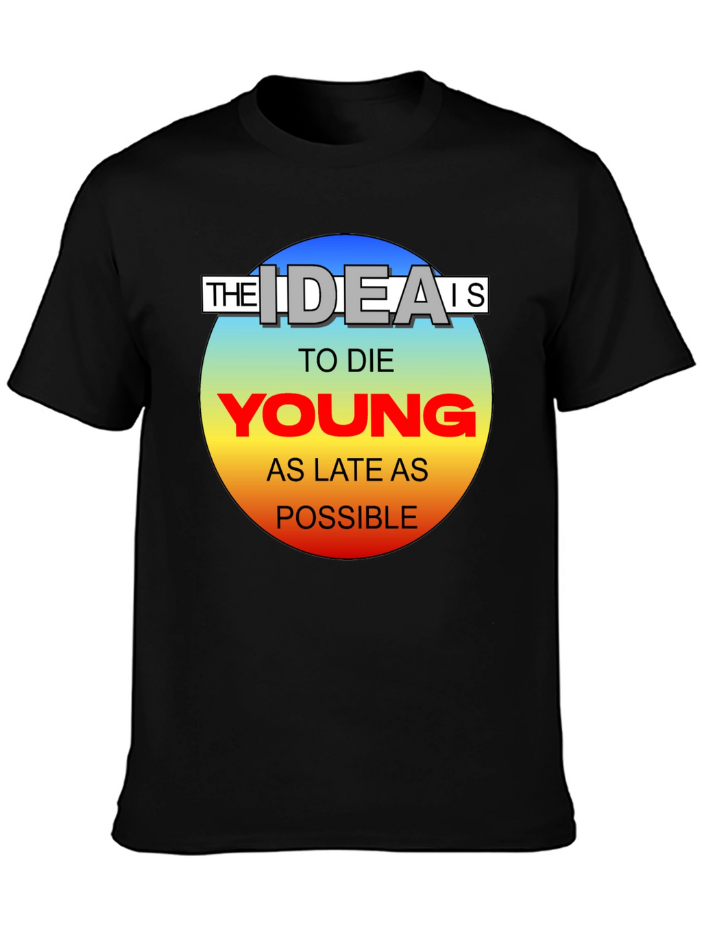 Die Young T-Shirt - Live Life to the Fullest!