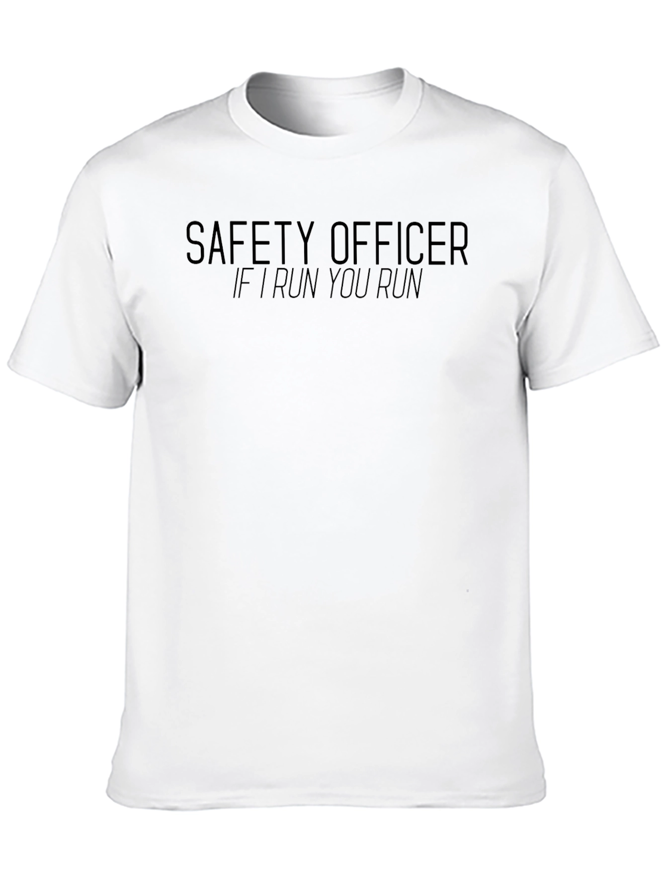 Safety Officer T-Shirt - If I Run You Run