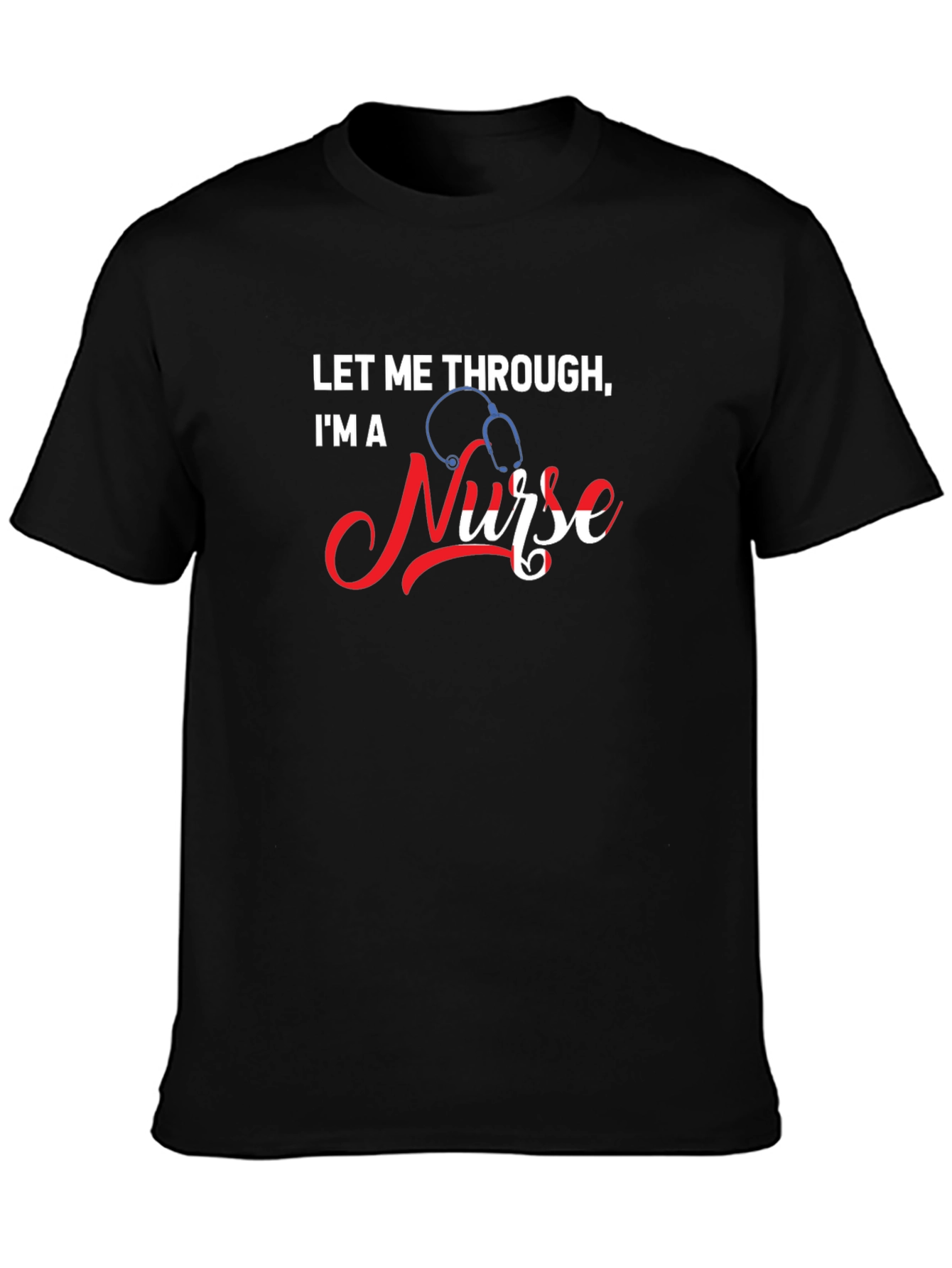 Let Me Through Im A Nurse Graphic Tee
