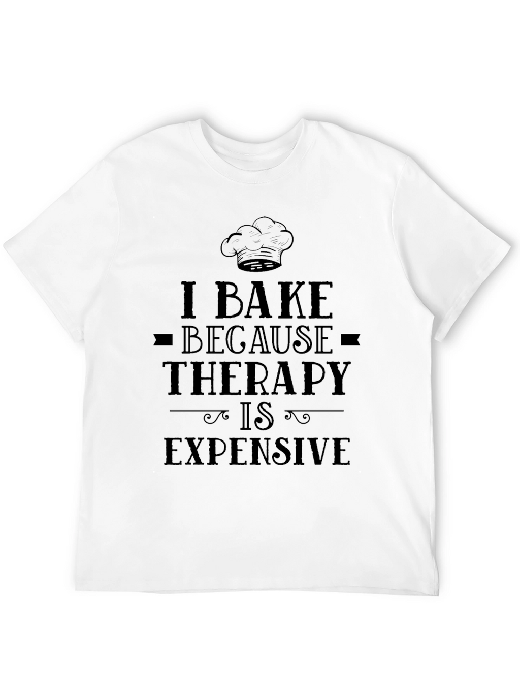 I Bake Because Therapy Is Expensive T-Shirt
