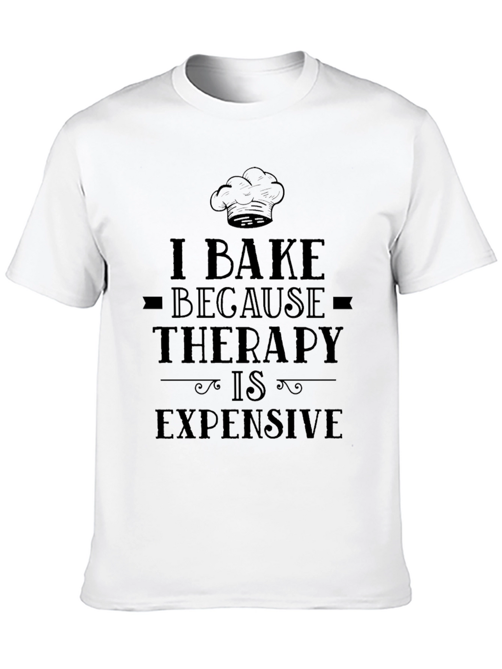 I Bake Because Therapy Is Expensive T-Shirt
