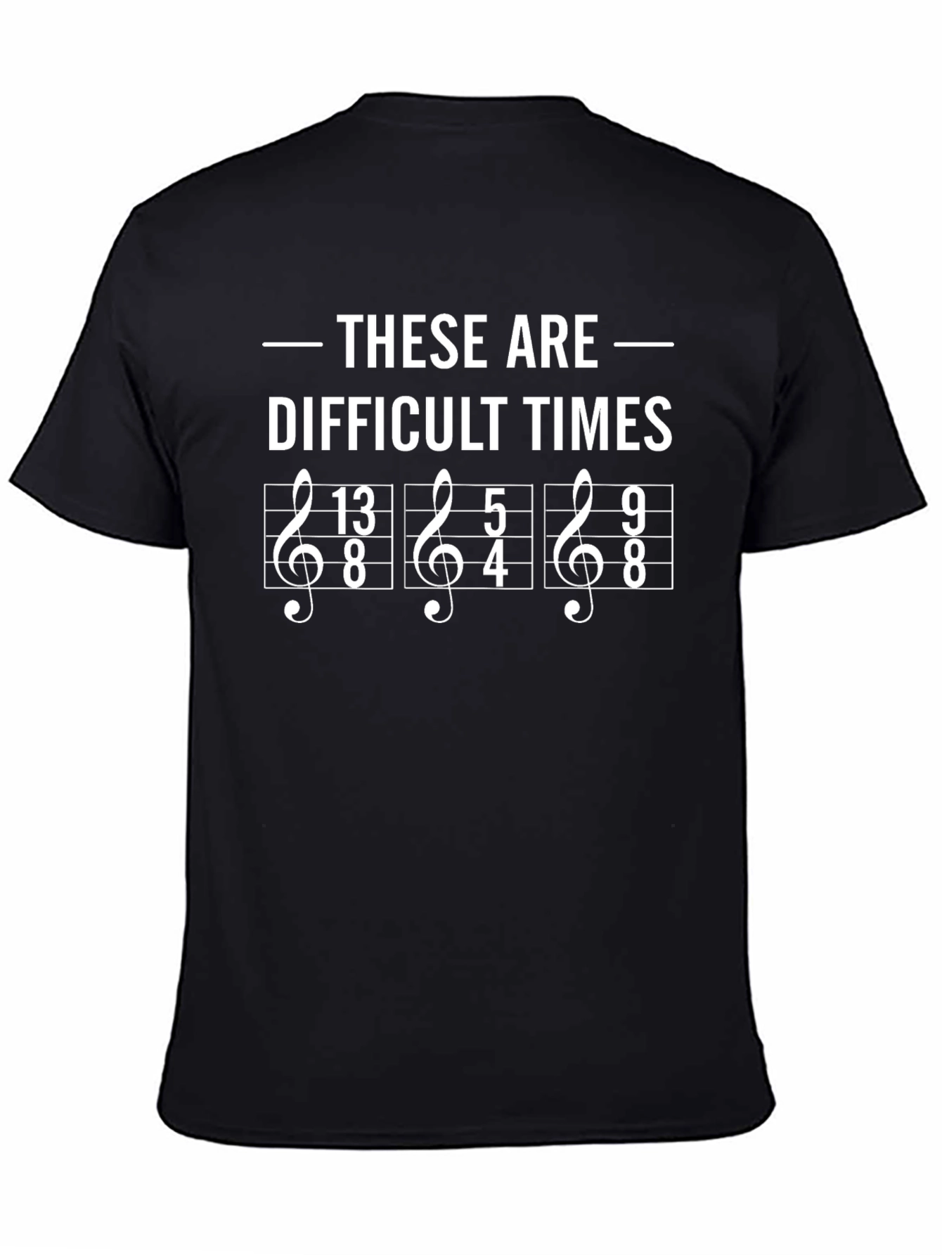 Difficult Times Music Humor T-Shirt