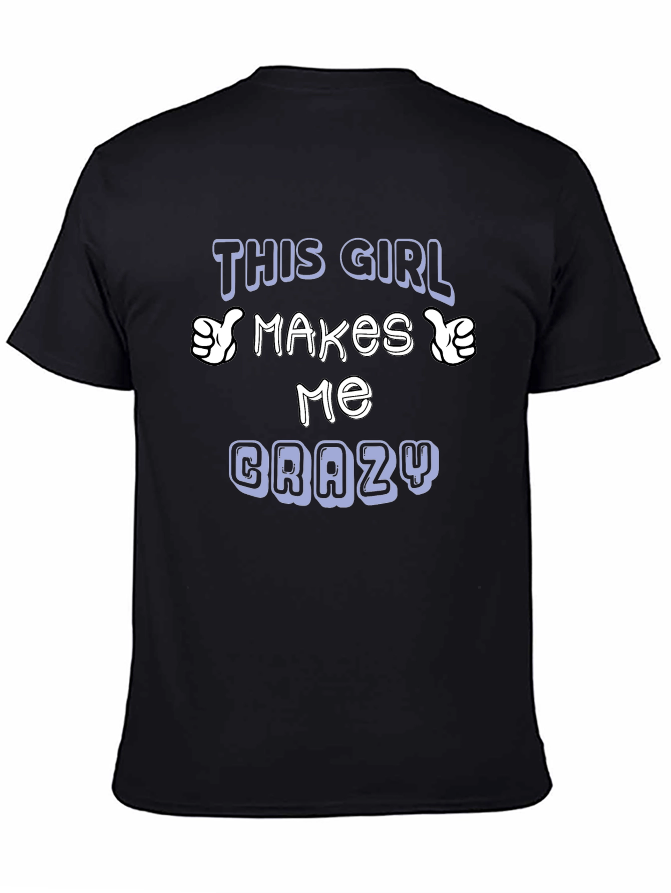 This Girl Makes Me Crazy T-Shirt