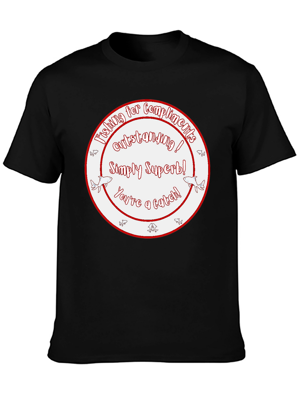 Funny Fishing Compliment Graphic T-Shirt