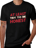 At Least Try To Be Honest Graphic Tee