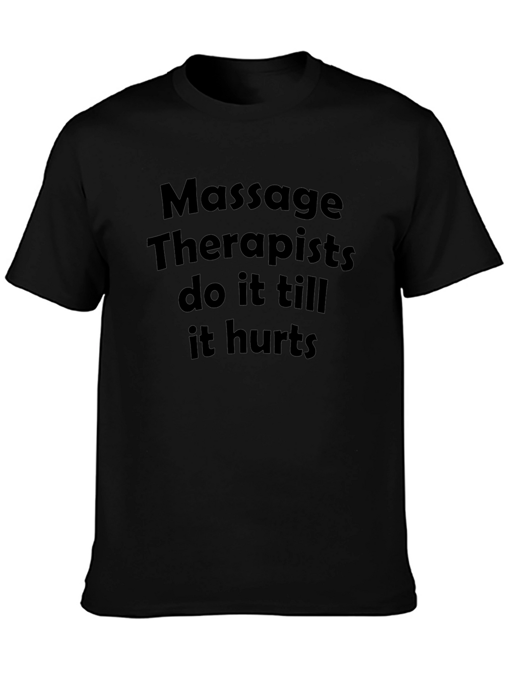 Massage Therapists Funny Slogan Tee