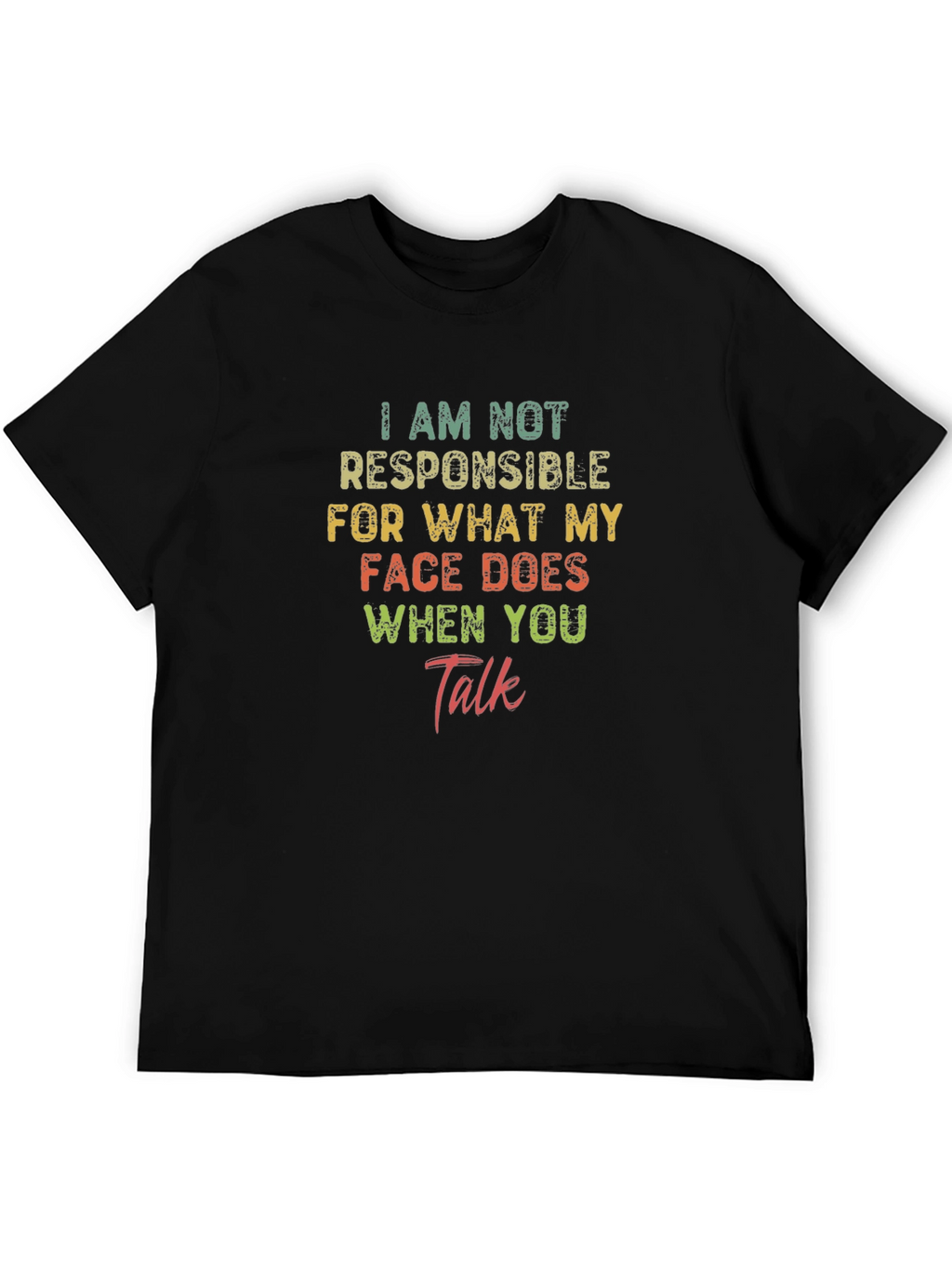 Funny Sarcastic Graphic T-Shirt - I Am Not Responsible