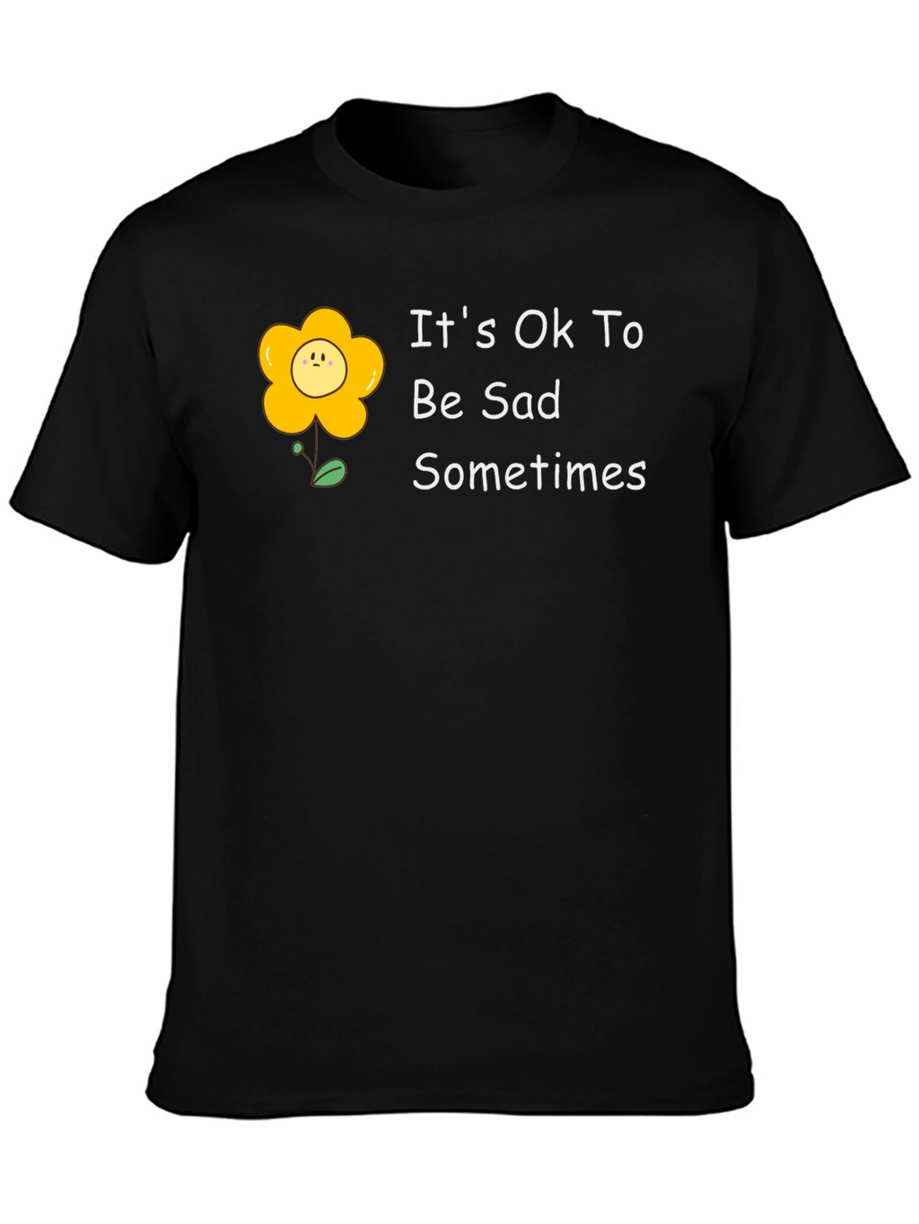 Its Ok To Be Sad Sometimes T-Shirt