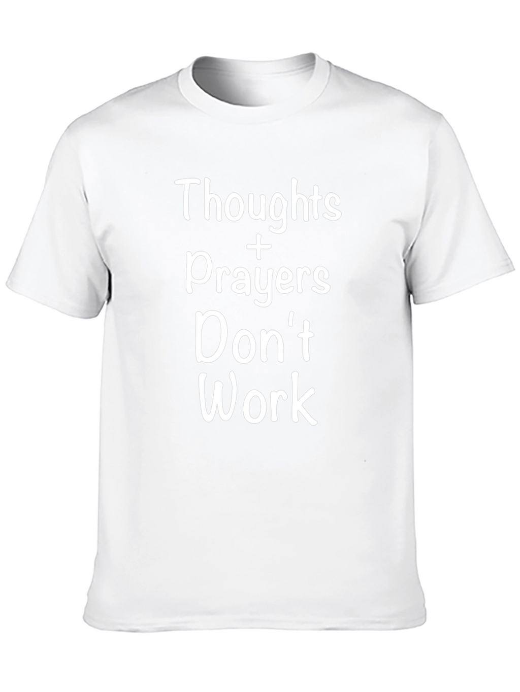 Thoughts Prayers Dont Work Slogan T-Shirt