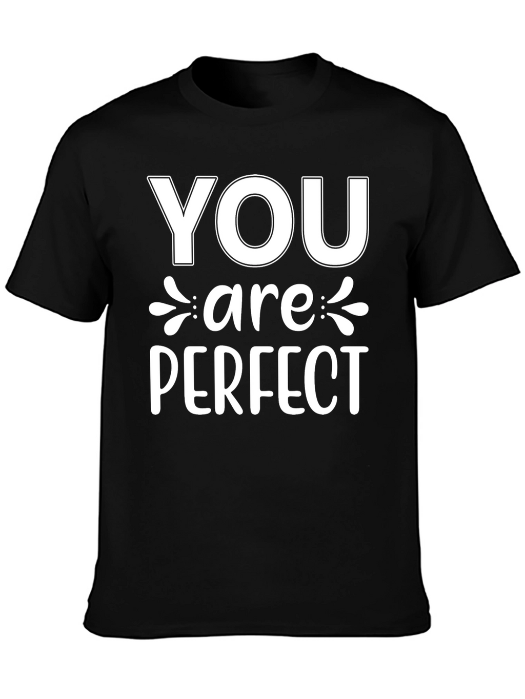 You are Perfect Graphic T-Shirt