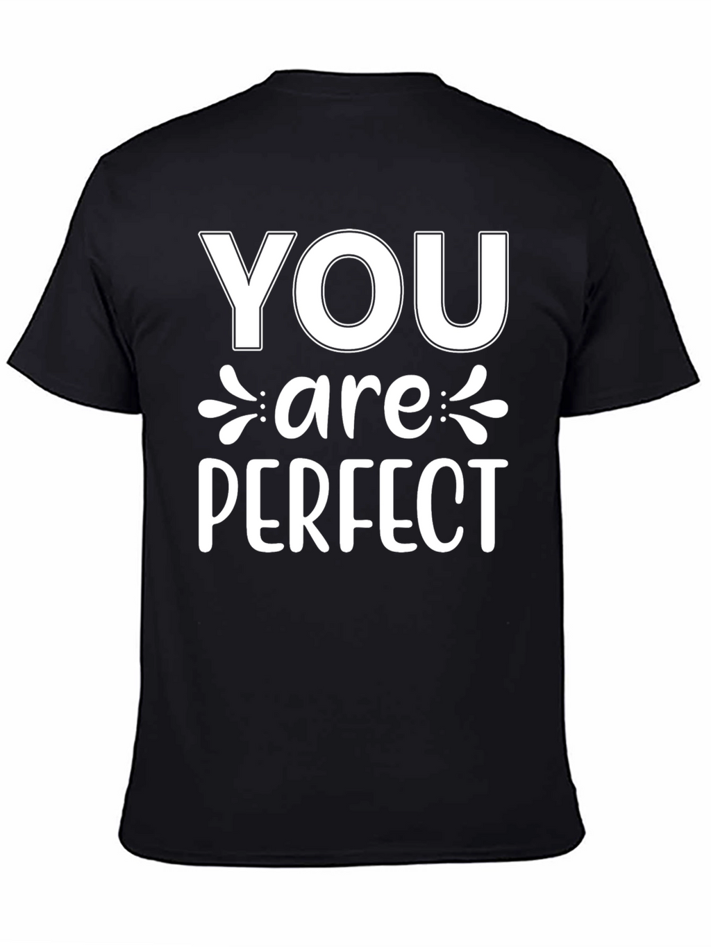 You are Perfect Graphic T-Shirt