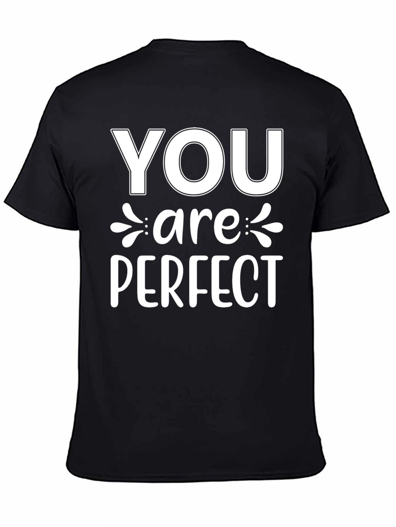 You are Perfect Graphic T-Shirt