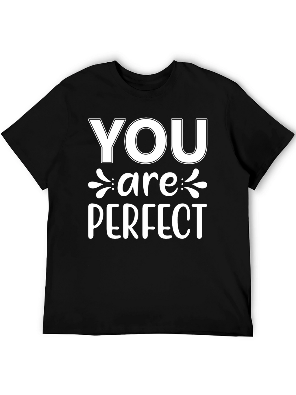 You are Perfect Graphic T-Shirt