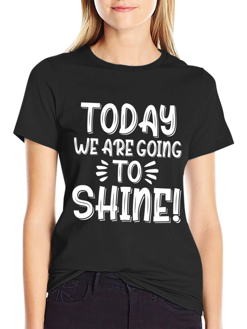 Inspirational Today We Are Going To Shine! Black T-Shirt