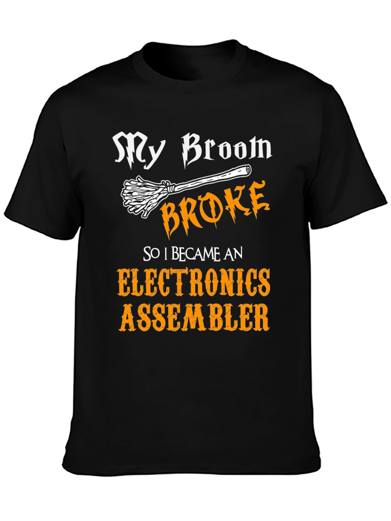 My Broom Broke Now Electronics Assembler T-Shirt