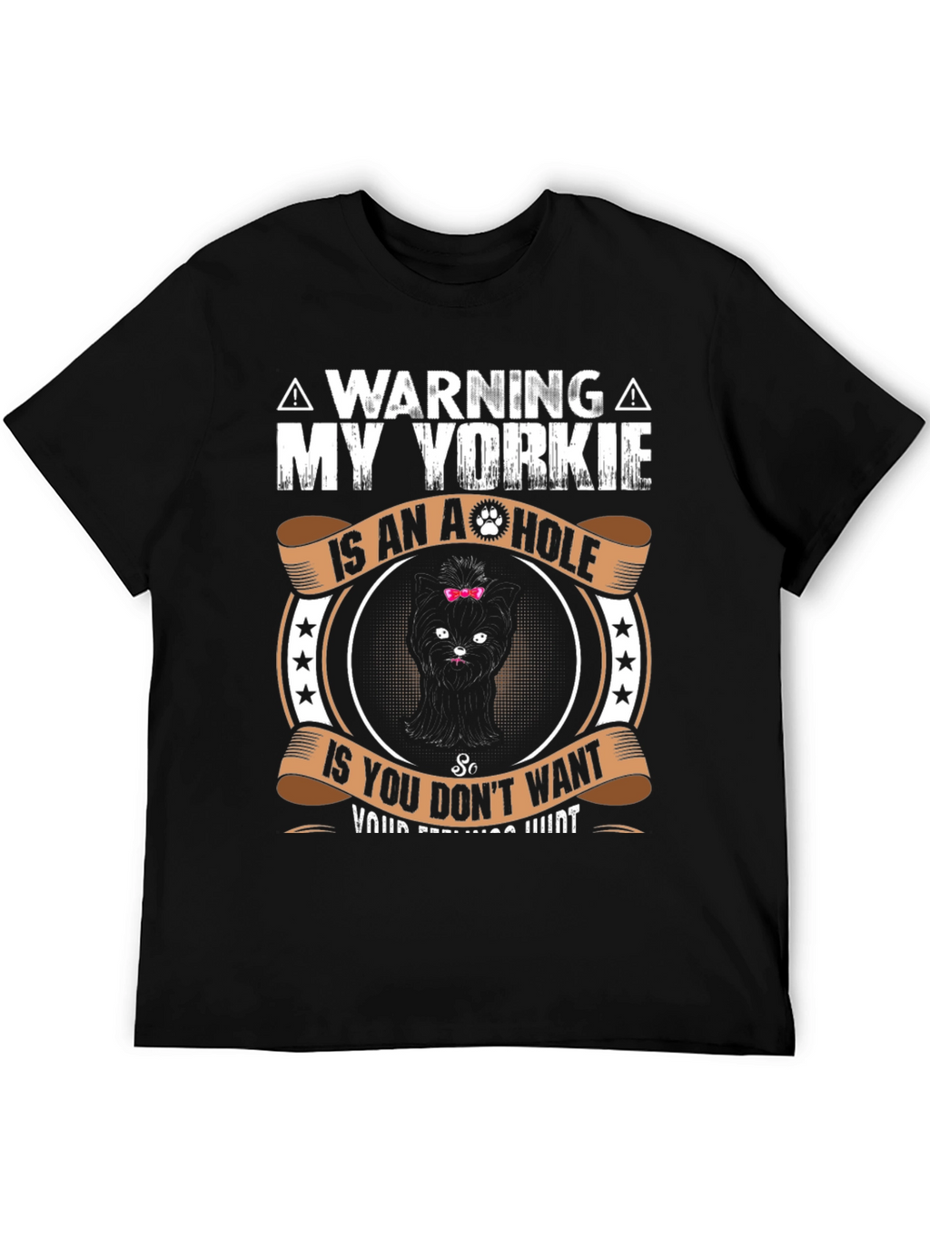 Warning: My Yorkie is an A-Hole T-Shirt