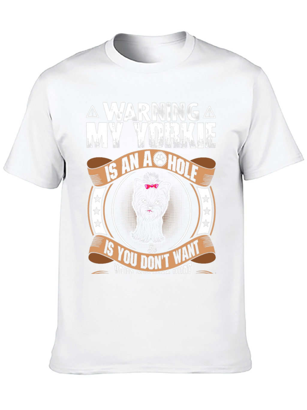 Warning: My Yorkie is an A-Hole T-Shirt