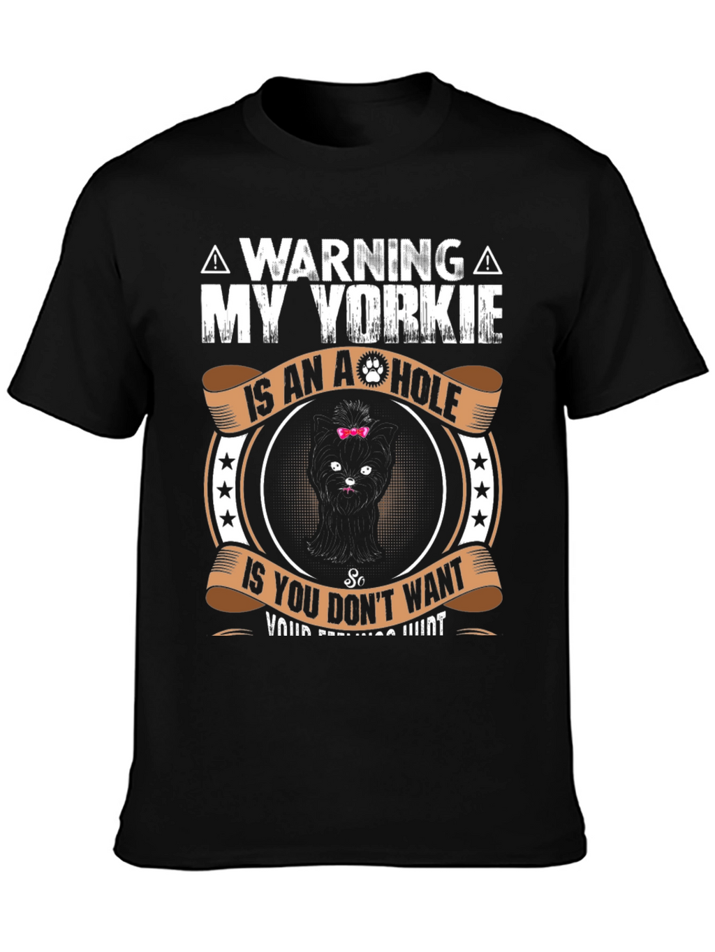 Warning: My Yorkie is an A-Hole T-Shirt