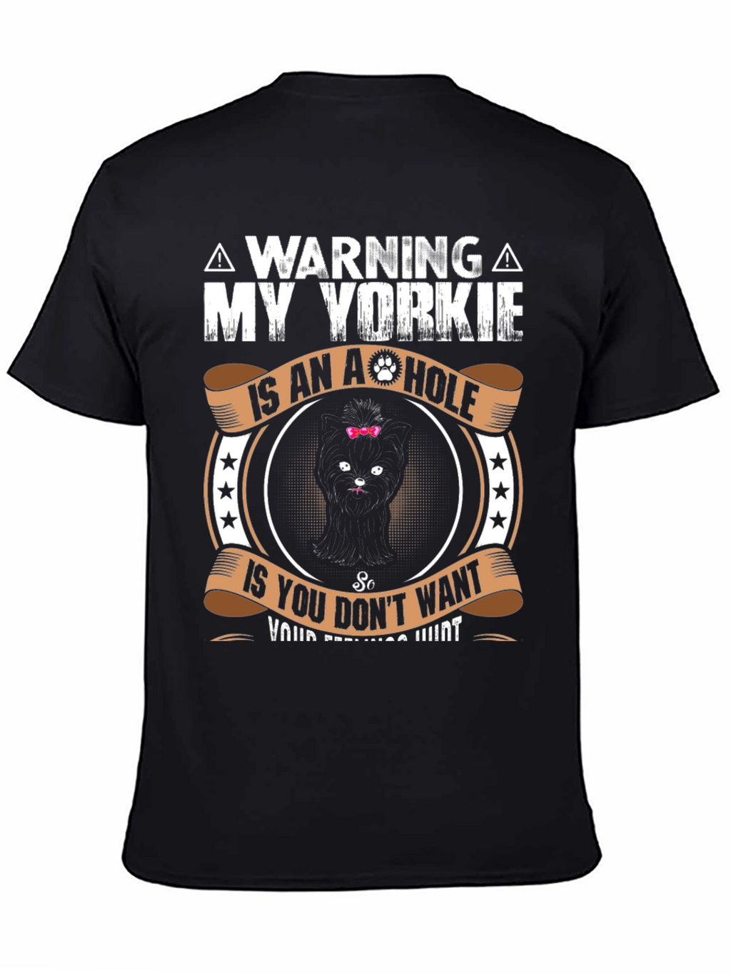 Warning: My Yorkie is an A-Hole T-Shirt