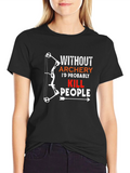 Archery Humor T-Shirt: Id Probably Kill People