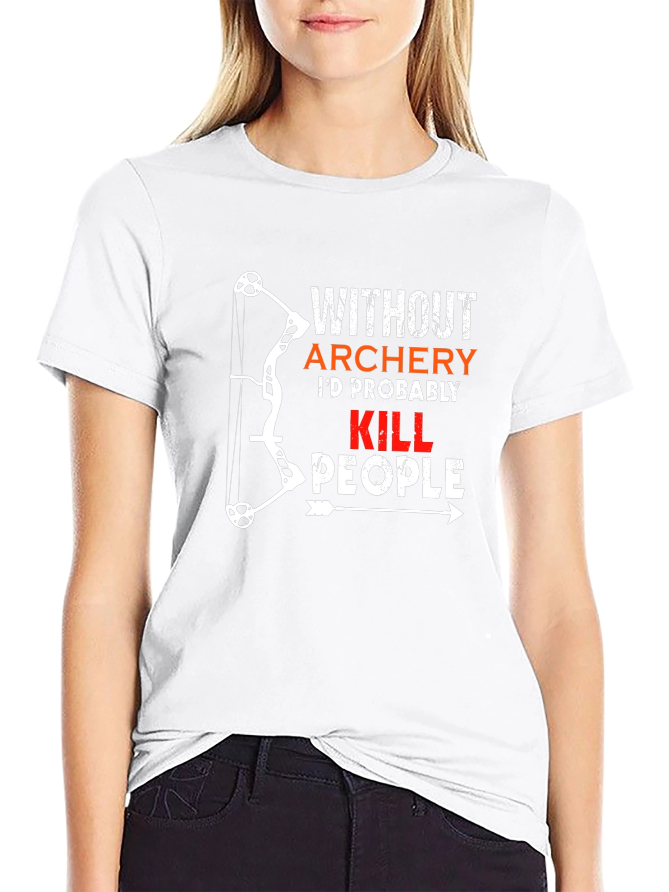Archery Humor T-Shirt: Id Probably Kill People