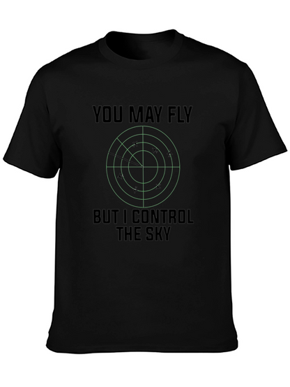 You May Fly But I Control The Sky T-Shirt