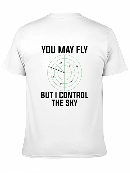 You May Fly But I Control The Sky T-Shirt