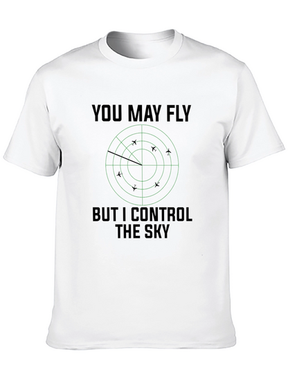 You May Fly But I Control The Sky T-Shirt