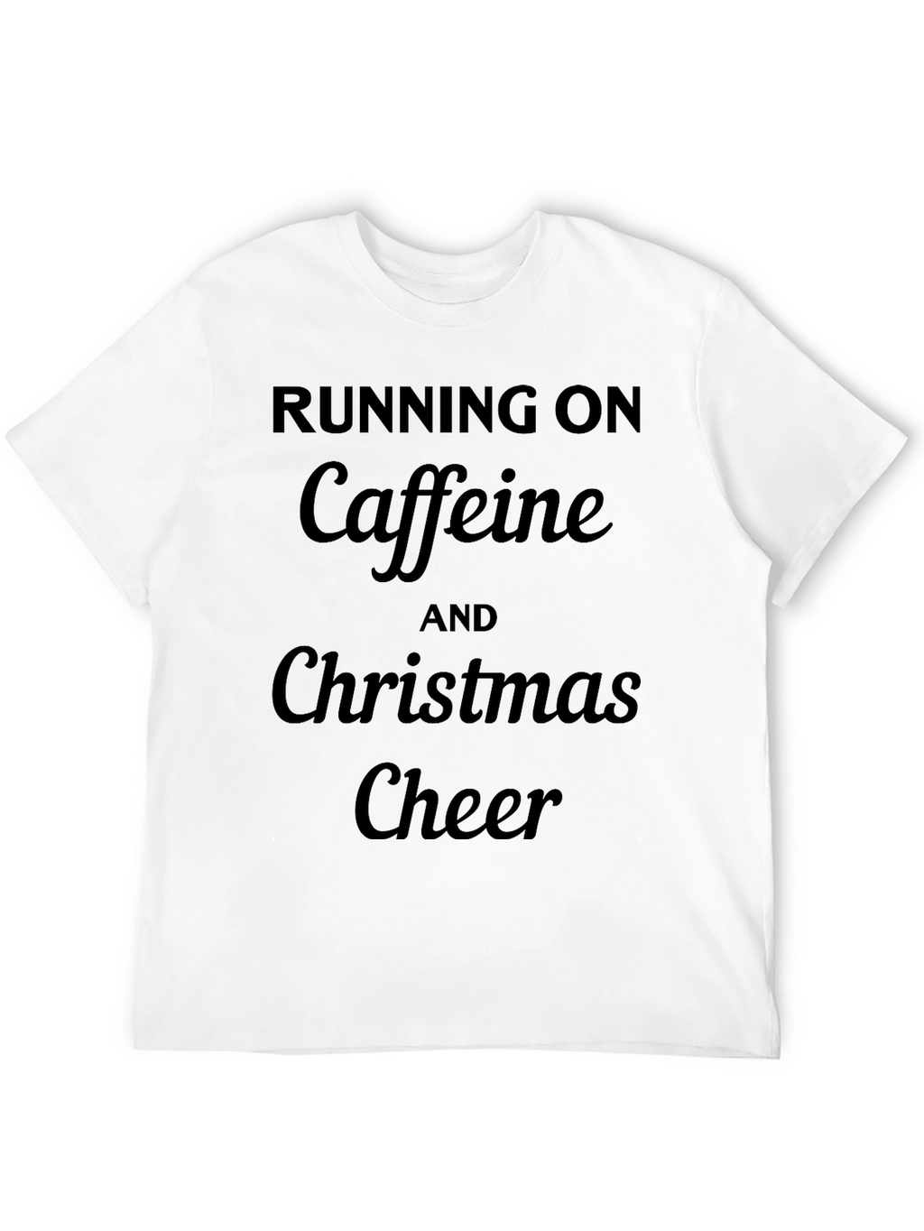 Running On Caffeine and Christmas Cheer Black T-Shirt