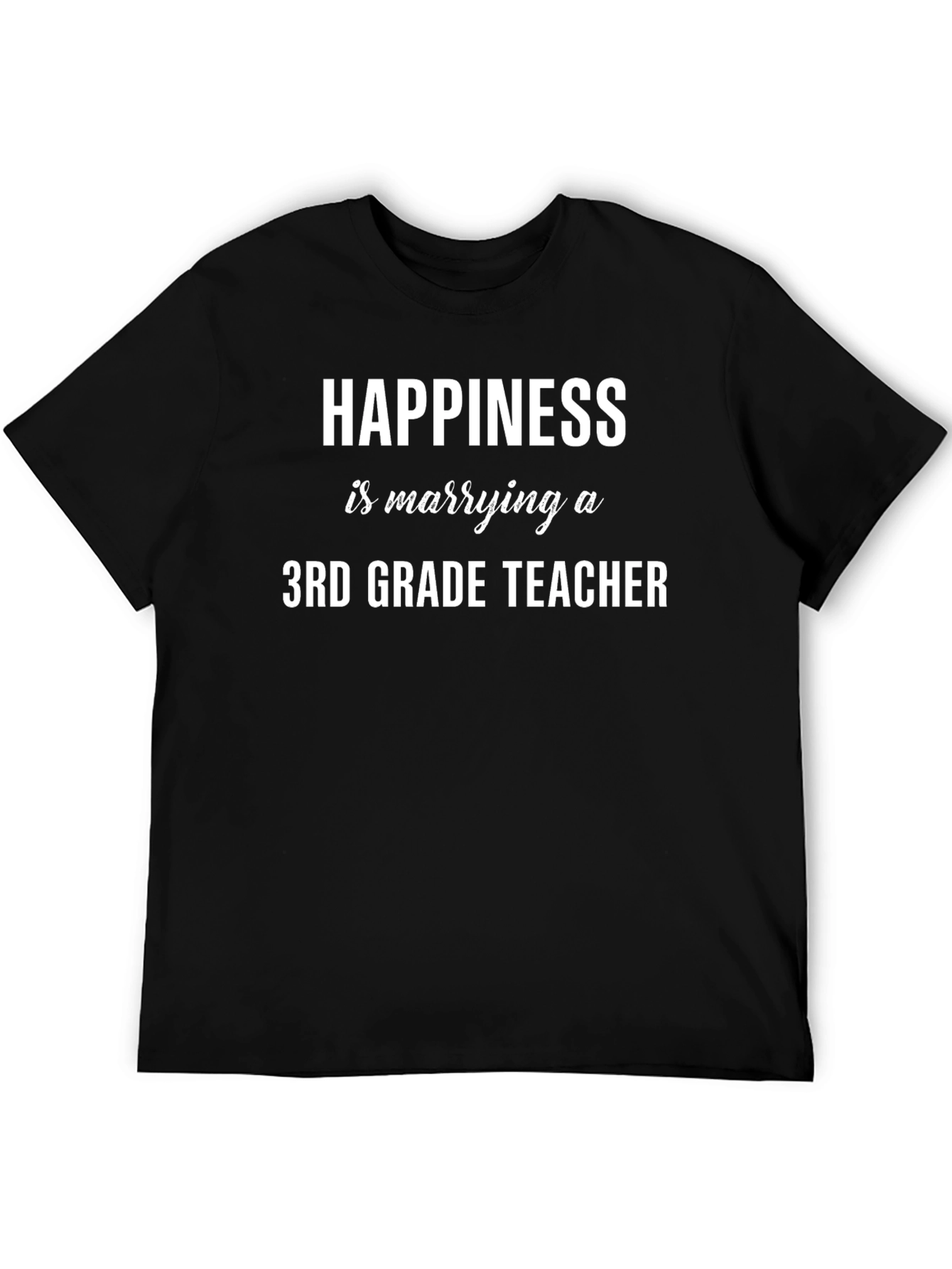 Happiness is Marrying a 3rd Grade Teacher T-Shirt