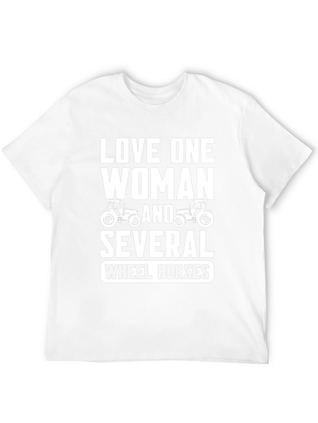Love One Woman & Several Wheel Horses T-Shirt