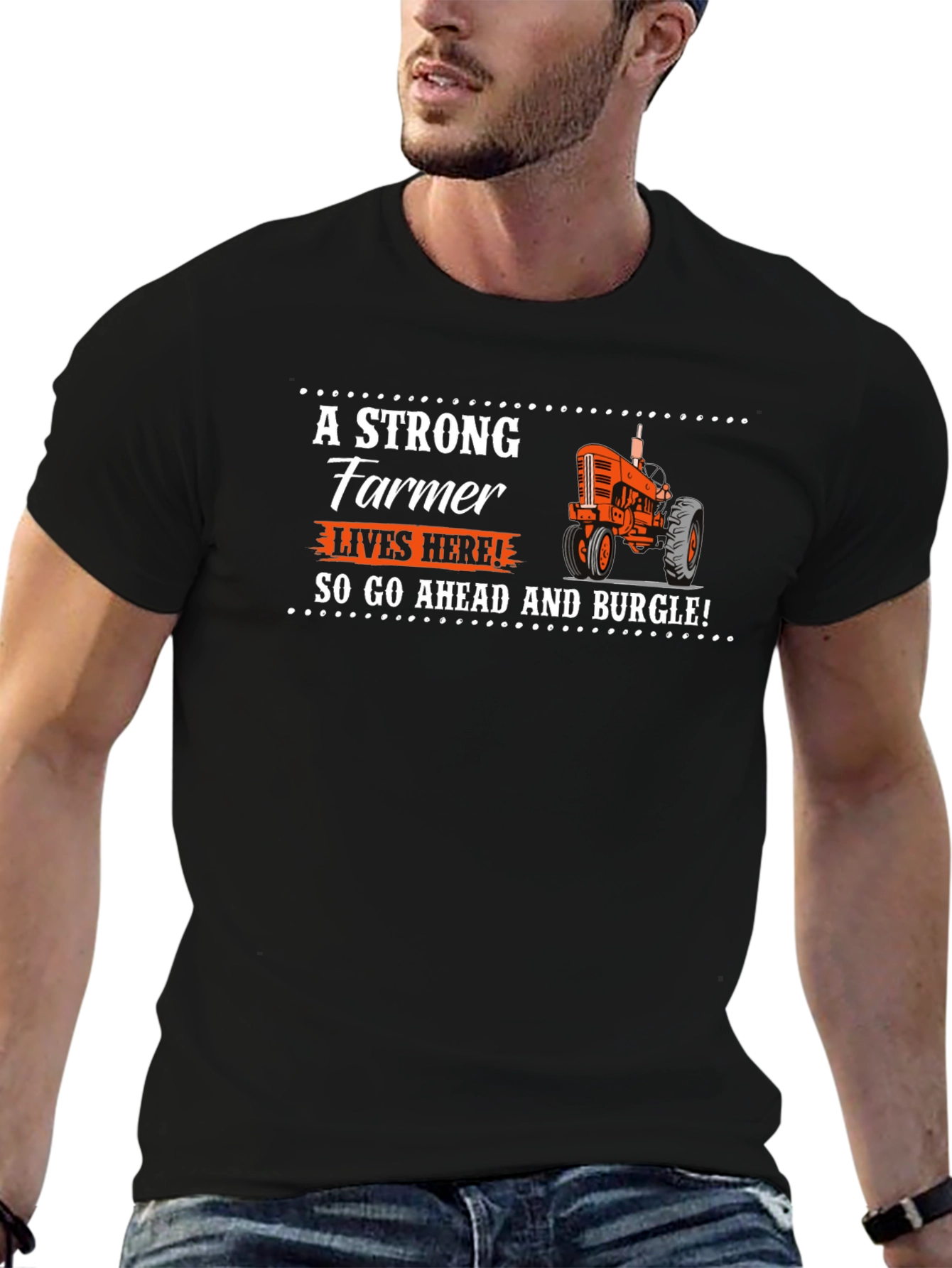 Strong Farmer T-Shirt - Go Ahead and Burgle!