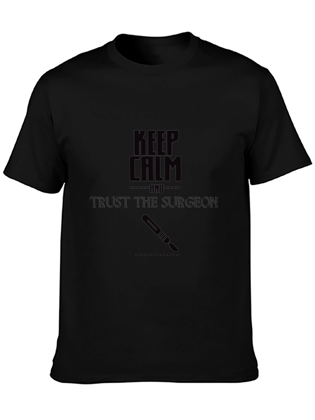 Keep Calm Surgeon T-Shirt - Trust the Surgeon