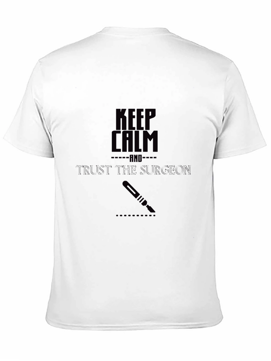 Keep Calm Surgeon T-Shirt - Trust the Surgeon