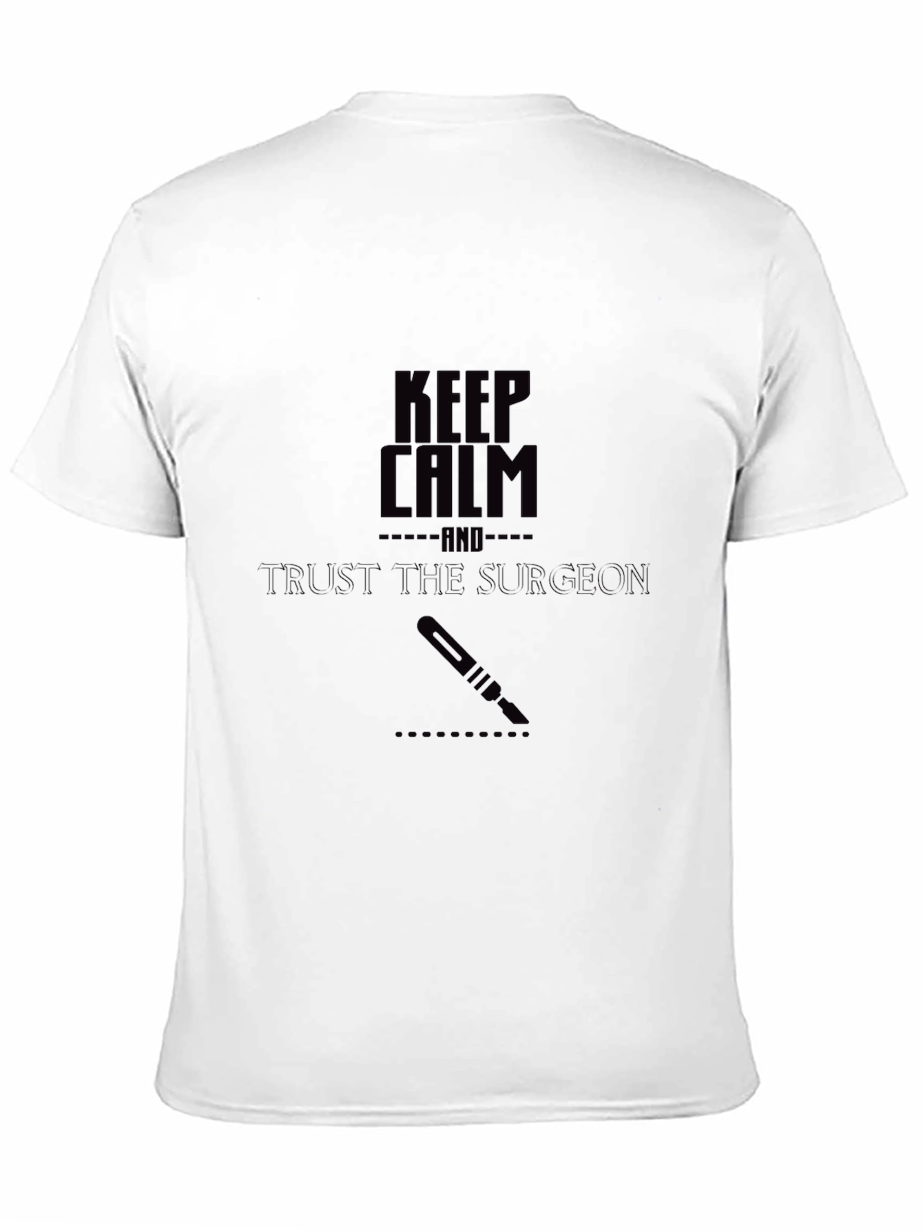 Keep Calm Surgeon T-Shirt - Trust the Surgeon