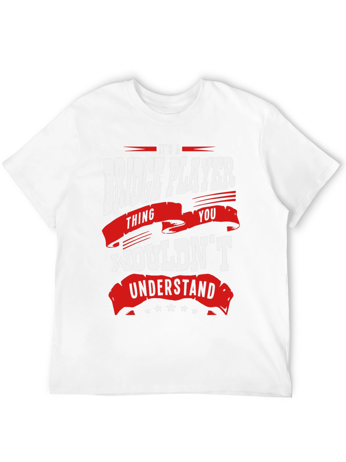 Bridge Player T-Shirt: Its a Thing You Wouldnt Understand