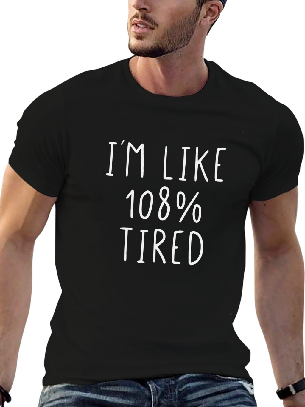 Im Like 108% Tired Black Graphic Tee