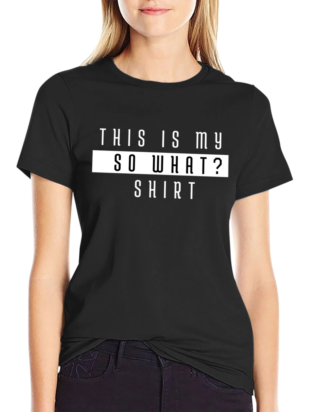 Funny So What? Graphic T-Shirt