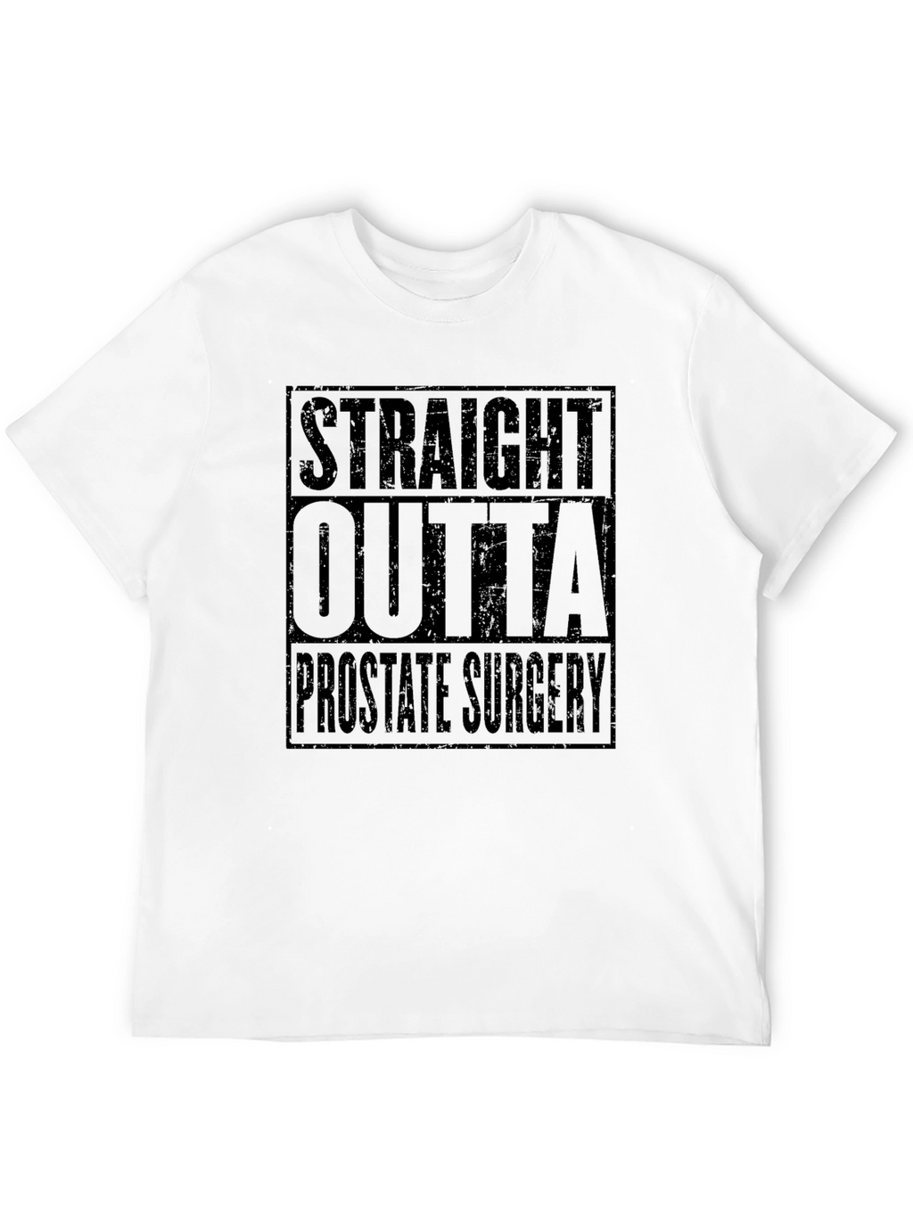 Straight Outta Prostate Surgery Black T-Shirt Funny Recovery Gift