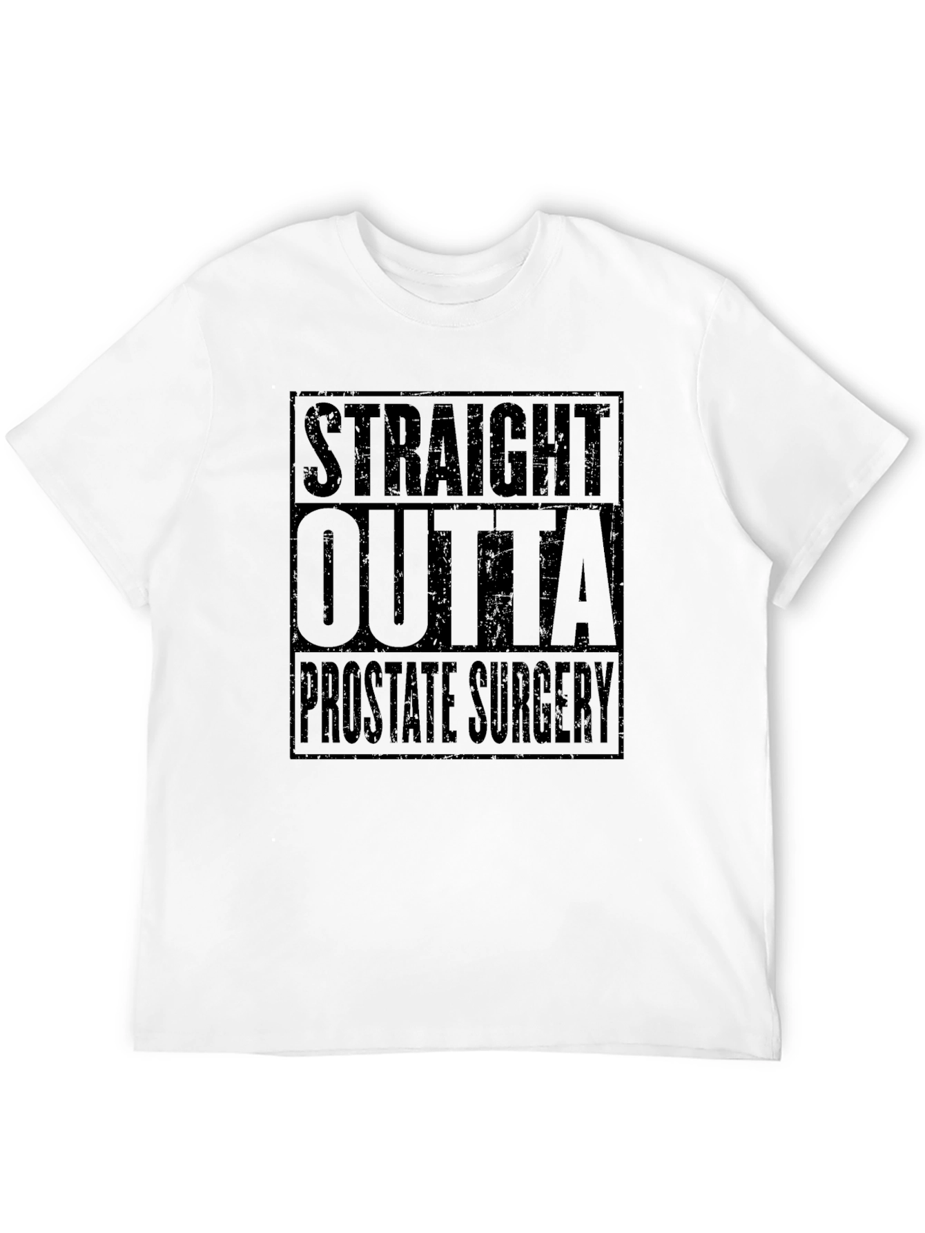Straight Outta Prostate Surgery Black T-Shirt Funny Recovery Gift